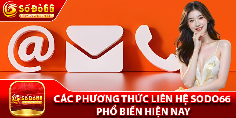 Các phương thức liên hệ Sodo66 phổ biến hiện nay