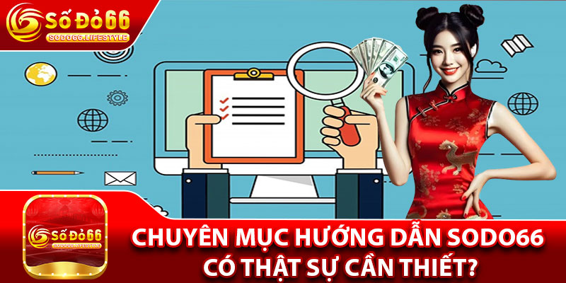 Chuyên mục hướng dẫn Sodo66 có thật sự cần thiết?