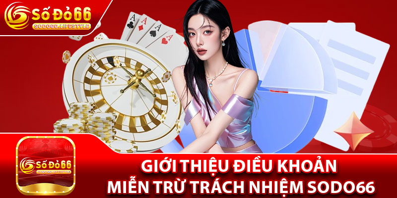 Giới thiệu điều khoản miễn trừ trách nhiệm Sodo66