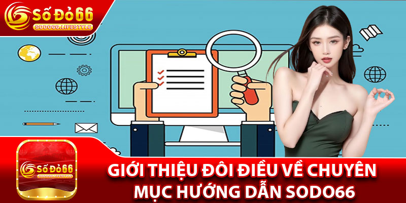 Giới thiệu đôi điều về chuyên mục hướng dẫn Sodo66