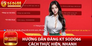 Hướng Dẫn Đăng Ký Sodo66 – Cách Thực Hiện, Nhanh Cho Tân Thủ