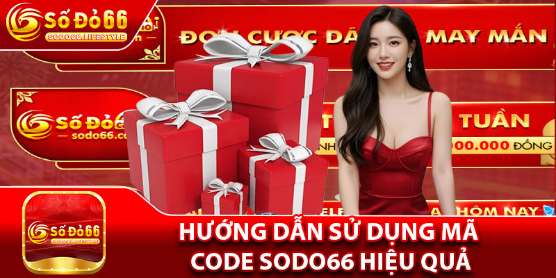 Hướng dẫn sử dụng Mã Code Sodo66 hiệu quả