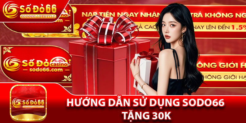 Hướng dẫn sử dụng Sodo66 Tặng 30K
