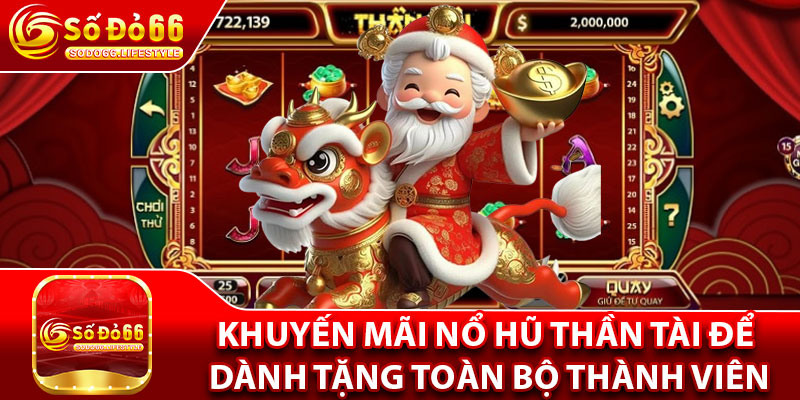 Khuyến mãi nổ hũ thần tài để dành tặng toàn bộ thành viên