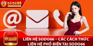Liên Hệ Sodo66 – Các Cách Thức Liên Hệ Phổ Biến Tại Sodo66