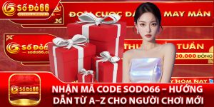 Nhận Mã Code Sodo66 – Hướng Dẫn Từ A–Z Cho Người Chơi Mới