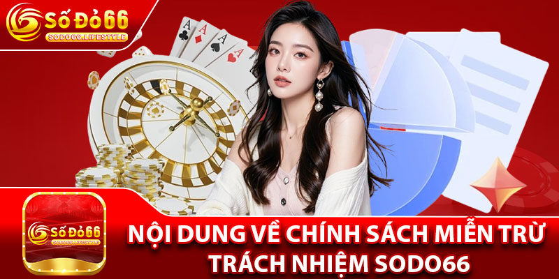 Nội dung về chính sách miễn trừ trách nhiệm Sodo66