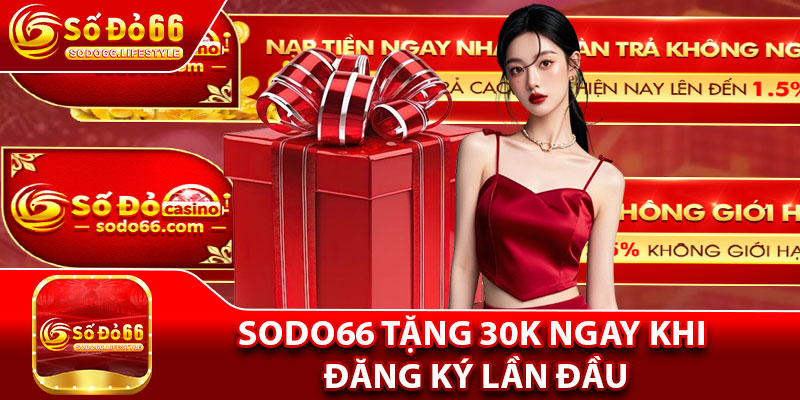 Sodo66 Tặng 30K ngay khi đăng ký lần đầu
