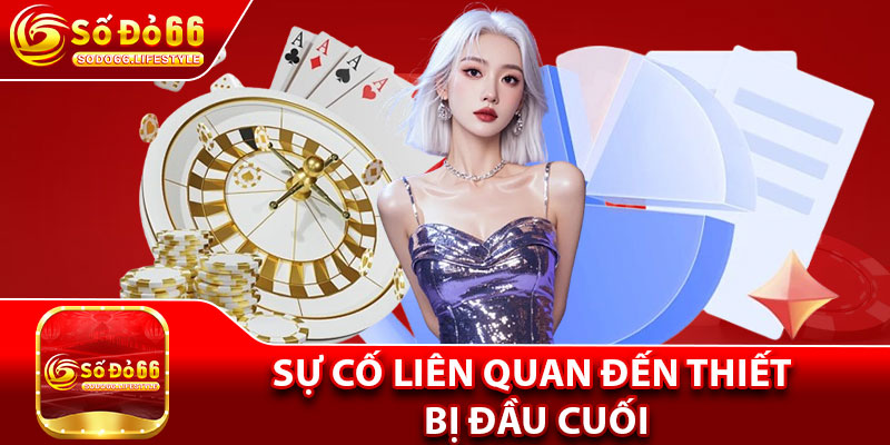 Sự cố liên quan đến thiết bị đầu cuối