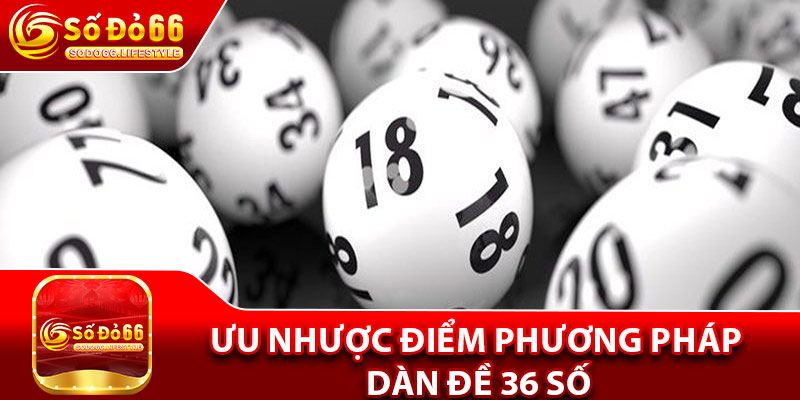 Ưu nhược điểm phương pháp dàn đề 36 số